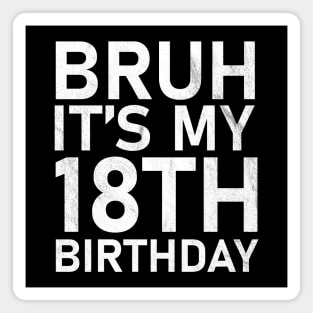 Bruh It's My 10th Birthday 18 Year Old Birthday Magnet